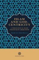 Islam and God-Centricity: A Theological Basis for Human Liberation