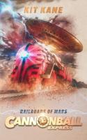 CANNONBALL EXPRESS - Railroads of Mars: A Sci-Fi Western Adventure