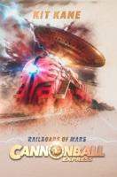 CANNONBALL EXPRESS -- Railroads of Mars: A Sci-Fi Western Adventure