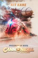 CANNONBALL EXPRESS -- Prisoners of Mars: A Sci-Fi Western Adventure