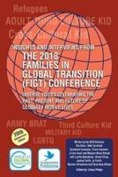 Insights and Interviews from the 2018 Families in Global Transition Conference: Diverse Voices Celebrating the Past, Present and Future of Globally Mobile Lives