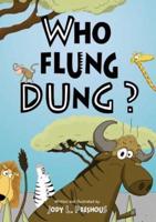 Who Flung Dung?