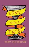Love with a Twist: An anthology of short stories