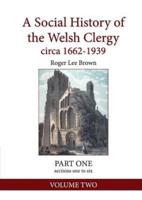 A Social History of the Welsh Clergy circa 1662-1939: PART ONE sections one to six. VOLUME TWO