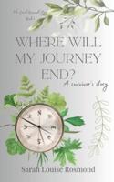 Where will my Journey end?: Based on a True Story