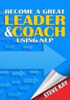 Becoming a Great Leader and Coach Using NLP