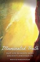Illuminated Truth: Past Life Insights into Ancient Christianity