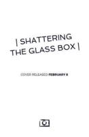 Smashing the Glass Box