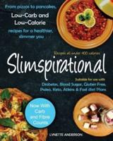 Slimspirational : From pizzas to pancakes, low-carb and low-calorie recipes for a healthier, slimmer you