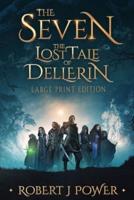 The Seven: The Lost Tale of Dellerin (Large Print)