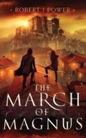 The March of Magnus: Book Two of the Spark City Cycle