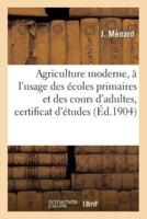 Agriculture moderne, à l'usage des écoles primaires et des cours d'adultes et certificat d'études