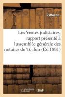 Les Ventes judiciaires, rapport présenté à l'assemblée générale des notaires de Toulon