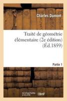 Traité de géométrie élémentaire, 2e édition. Partie 1