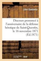 Discours prononcé à l'anniversaire de la défense héroïque de Saint-Quentin, le 16 novembre 1871