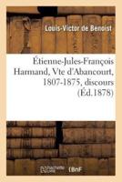 Étienne-Jules-François Harmand, Vte d'Abancourt, 1807-1875, discours