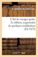 L'Art de voyager gratis. 2e édition, augmentée de quelques méditations