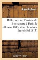 Réflexions sur l'arrivée de Buonaparte à Paris, le 20 mars 1815, et sur le retour du roi