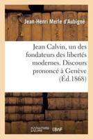 Jean Calvin, un des fondateurs des libertés modernes. Discours prononcé à Genève
