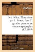 Ile à hélice. Illustrations par L. Benett, dont 12 grandes gravures en chromotypographie