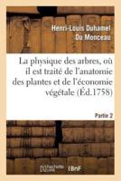 La physique des arbres, où il est traité de l'anatomie des plantes. Partie 2