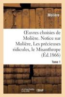 Oeuvres choisies de Molière. Tome 1 Notice sur Molière, Les précieuses ridicules, le Misanthrope