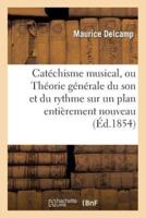 Catéchisme musical, ou Théorie générale du son et du rhythme sur un plan entièrement nouveau