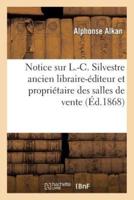 Notice sur L.-C. Silvestre ancien libraire-éditeur et propriétaire des salles de vente