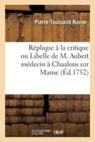 Réplique à la critique ou Libelle de M. Aubert médecin à Chaalons sur Marne