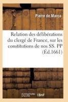 Relation des délibérations du clergé de France, sur les constitutions de nos SS. PP