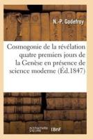 La Cosmogonie de la révélation, ou les Quatre premiers jours de la Genèse présence science moderne