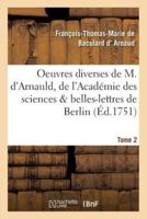 Oeuvres diverses de M. d'Arnauld, de l'Académie des sciences   belles-lettres de Berlin T02