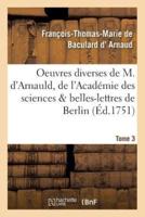 Oeuvres diverses de M. d'Arnauld, de l'Académie des sciences   belles-lettres de Berlin T03