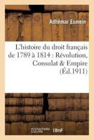 Précis élémentaire de l'histoire du droit français de 1789 à 1814 : Révolution, Consulat   Empire