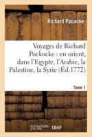 Voyages De Richard Pockocke: En Orient, Dans L Egypte, L Arabie, La Palestine, La Syrie