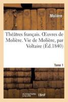 Théâtres français. Oeuvres de Molière. Tome 1. Vie de Molière, par Voltaire