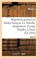 Répertoire général du théâtre français. Tome IV. Le Tartuffe. Amphitryon. George Dandin. L'Avare