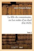 La fille du commissaire, ou Les suites d'un duel. Tome 2