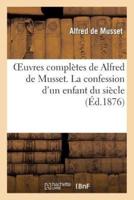 Oeuvres complètes de Alfred de Musset. La confession d'un enfant du siècle