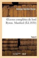 Oeuvres complètes de lord Byron. T. 6. Manfred
