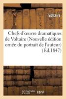 Chefs-d'oeuvre dramatiques de Voltaire (Nouvelle édition ornée du portrait de l'auteur)