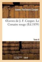 Oeuvres de J. F. Cooper. T. 8 Le Corsaire rouge