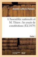 L'Assemblée nationale et M. Thiers : première partie : les essais de constitutions