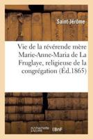Vie de la révérende mère Marie-Anne-Maria de La Fruglaye, religieuse de la congrégation de N.-D.