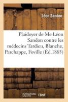 Plaidoyer de Me Léon Sandon, contre les médecins Tardieu, Blanche, Parchappe, Foville, Baillarger