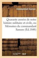 Quarante années de notre histoire militaire et civile, ou Mémoires du commandant Sanson