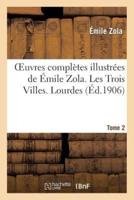 Oeuvres complètes illustrées de Émile Zola. Les Trois Villes. Lourdes. Tome 2