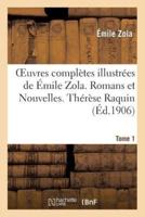 Oeuvres complètes illustrées de Émile Zola. Romans et Nouvelles. Thérèse Raquin. Tome 1