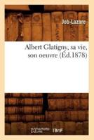 Albert Glatigny, sa vie, son oeuvre (Éd.1878)