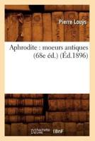 Aphrodite : moeurs antiques (68e éd.) (Éd.1896)